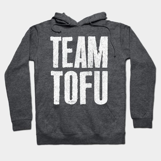 Team Tofu / Vegan Humorous Slogan Design Hoodie by DankFutura